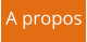 A propos